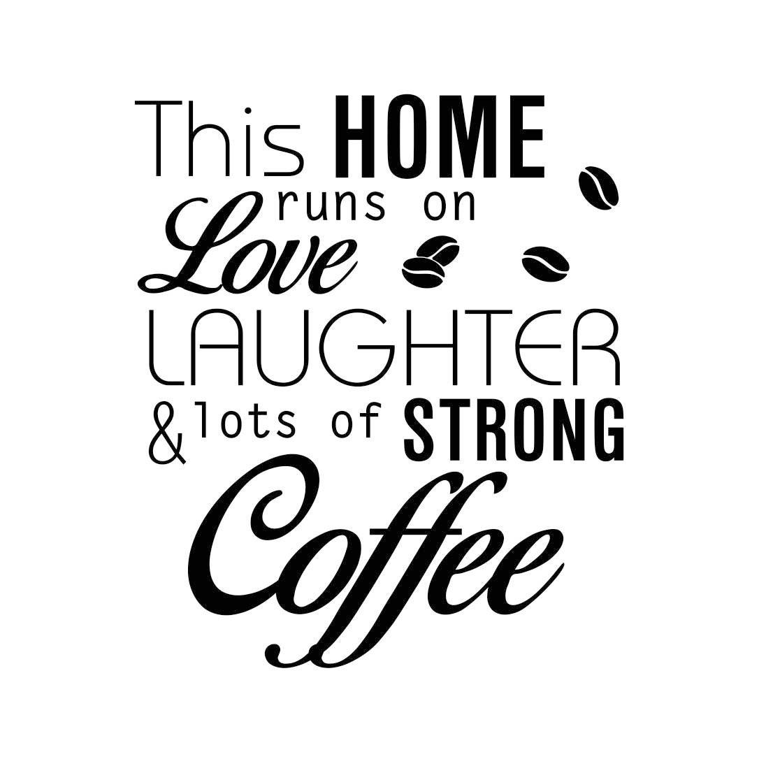 Download This Home runs on Love Laughter Coffee Graphics SVG Dxf ...