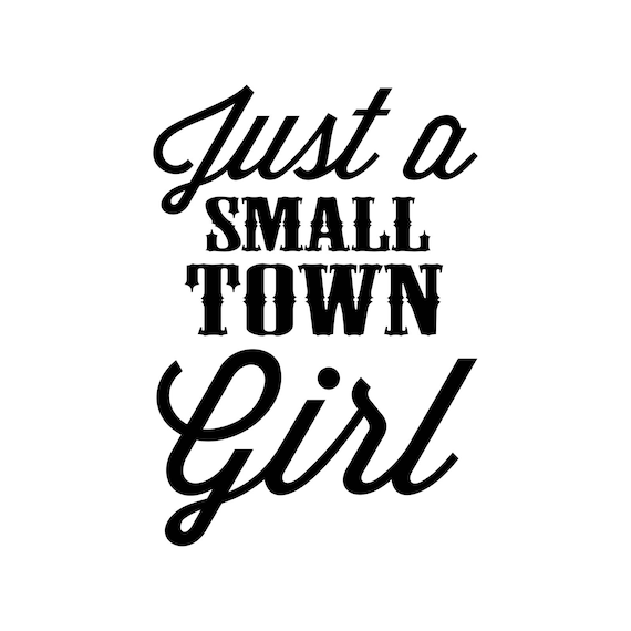 Just a Small Town Girl Phrase Graphics SVG Dxf EPS Png Cdr Ai Etsy