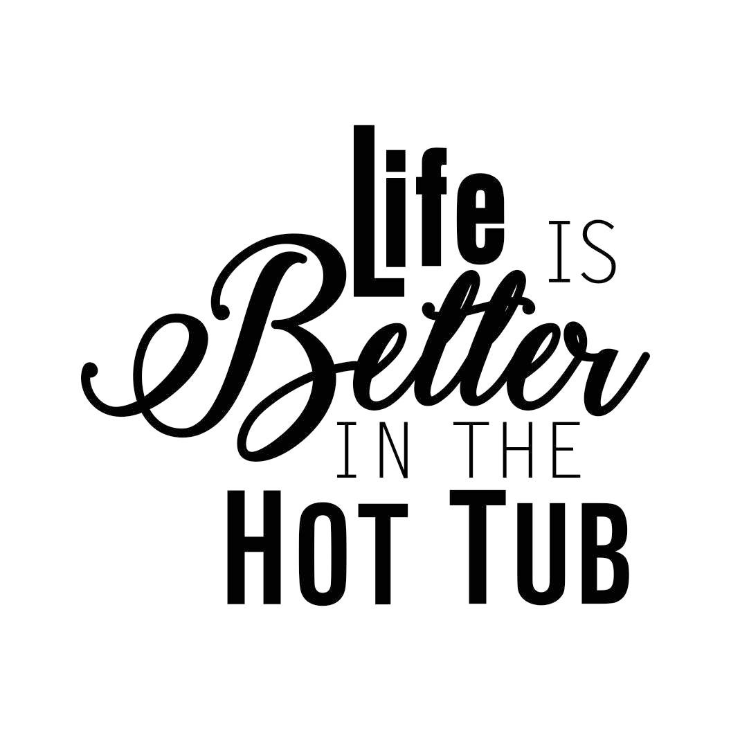 Life is Better in the Hot Tub Phrase Graphics SVG Dxf EPS Png Etsy