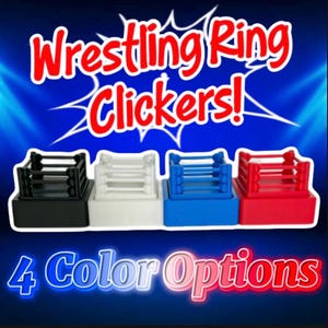 May include: Four wrestling ring clickers in black, white, blue, and red. The text "Wrestling Ring Clickers!" appears at the top, and "4 Color Options" is at the bottom. Each clicker features a square base with four corner posts and ropes.