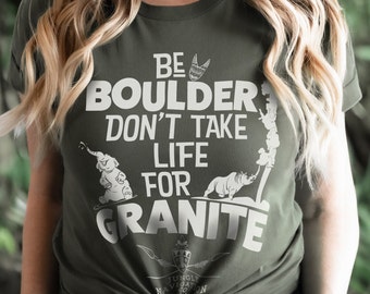 Be Boulder Don't Take Life For Granite 2- Jungle Cruise | Disney World - Disneyland Vacation Shirt Unisex