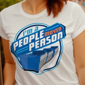 I&#39;m A People-mover Person | Disney World Vacation Shirt - Unisex