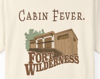 Cabin Fever - Disney World Fort Wilderness Resort Inspired Vacation Shirt - Unisex Comfort Colors | Disney Camp Tee