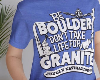 Seja Boulder, Não Leve a Vida por Granite 2 - Jungle Cruise | Disney World - Camiseta de Férias na Disneylândia Unissex