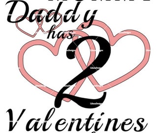 Sorry Mommy, Daddy Has 2 Valentines Cut File; Digital Download, Cricut, first valentines, baby, February