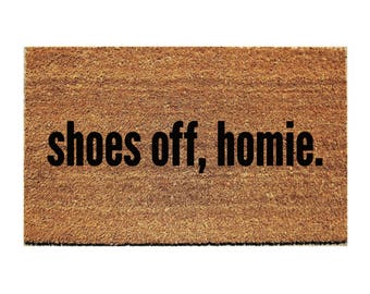 Custom Doormat Funny | shoes off, homie.