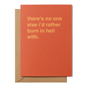 There&#39;s No One Else I&#39;d Rather Burn In Hell With Valentines Card