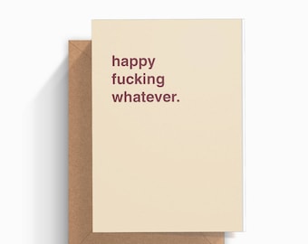 Happy Fucking Whatever Birthday Greeting Card