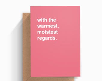 With The Warmest Moistest Regards Thank You Card