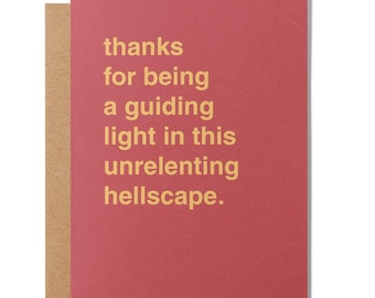 Thanks for Being a Guiding Light in This Unrelenting Hellscape Thank You Card