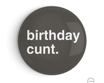 Birthday Cunt Pin Badge