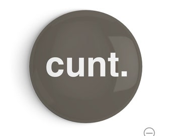 Cunt Pin Badge