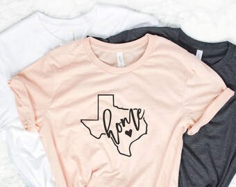 Texas Shirt - Home Shirt - Texas T-Shirt - Texas Pride - Womens Shirt - TX Shirt - Unisex Shirt - Texas Girl Shirt - Home Tee - Home Tshirt