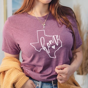 Texas Shirt - Home Shirt - Texas T-Shirt - Texas Pride - Womens Shirt - TX Shirt - Unisex Shirt - Texas Girl Shirt - Home Tee - Home Tshirt