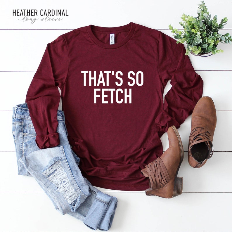 So Fetch Shirt Mean Girls Shirt That Is So Fetch Funny | Etsy