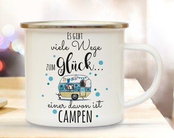 Emaille Tasse Becher Kaffeebecher Camping " Es gibt viele Wege zum Glück ... einer davon ist campen " eb93