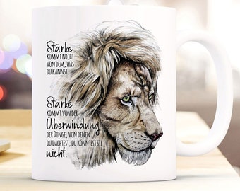 Tasse Becher Motiv Löwe Löwenkopf Spruch Stärke kommt von Überwindung Kaffeebecher Geschenk Spruchbecher ts955