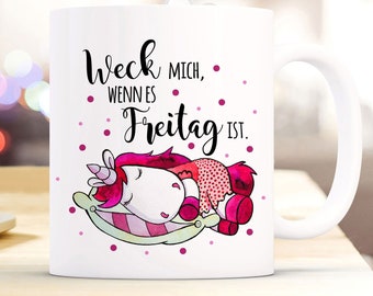 Geschenk Kaffee Tasse Einhorn mit Spruch "Weck mich wenn es Freitag ist" Kaffeebecher ts903