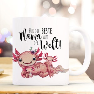 Tasse Becher Motiv Axolotl mit Kinder Spruch Beste Mama der Welt Kaffeebecher Geschenk Spruchbecher ts950