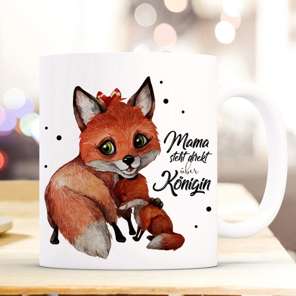 Tasse Becher Kaffeebecher Fuchs Fuchsbaby fox und Spruch " Mama steht direkt über Königin " ts895