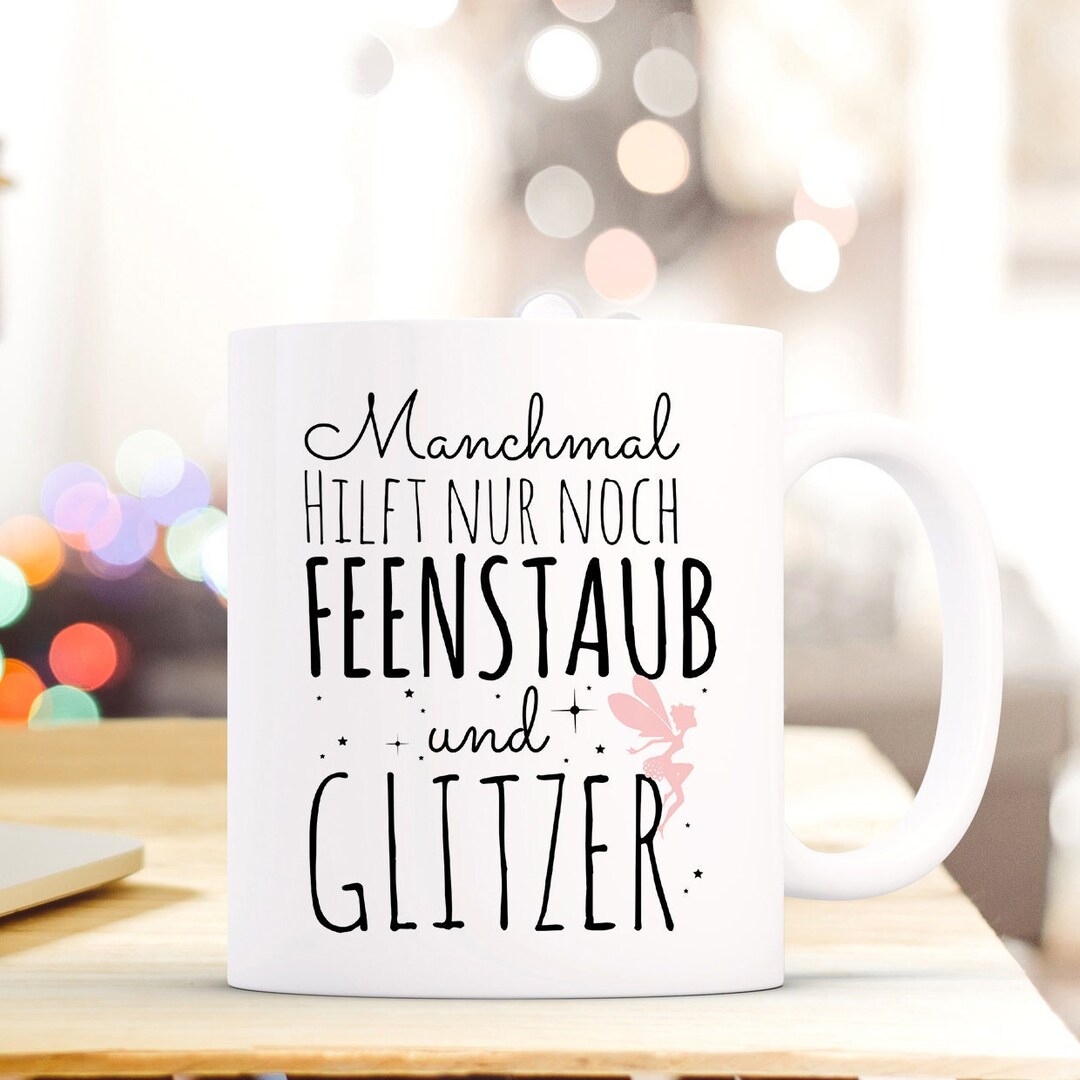 Geschenk Tasse Fee Elfe Spruch Manchmal hilft nur noch Feenstaub und