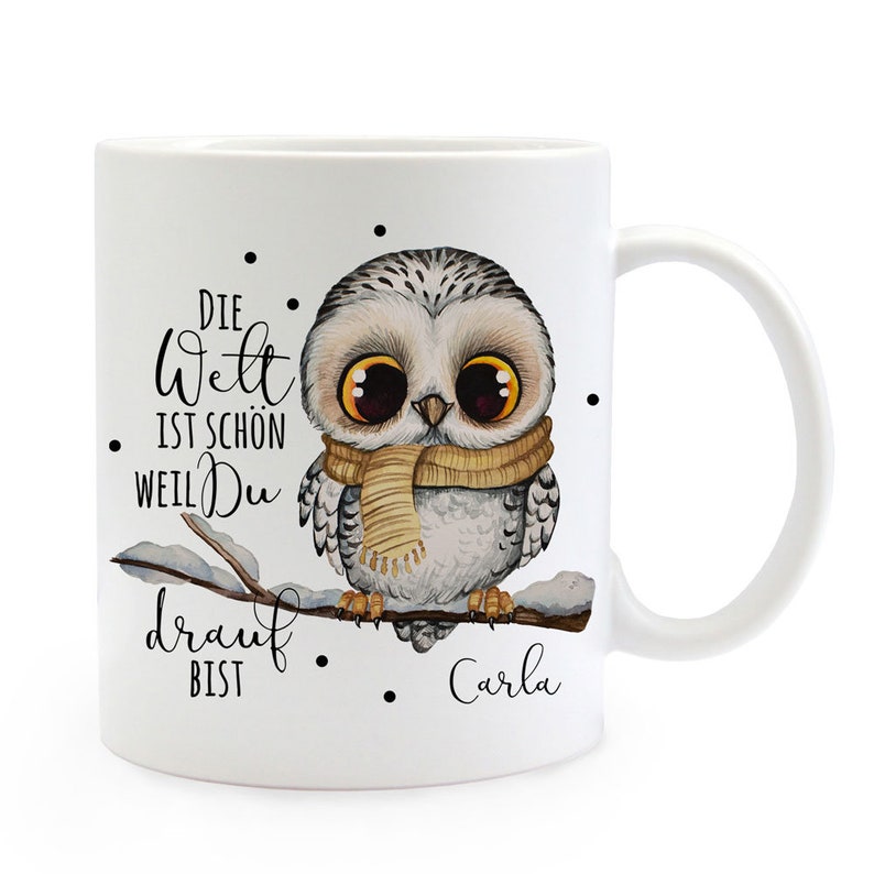 Tasse Becher Kaffeebecher Kaffeetasse mit Eule owl Eulchen Die Welt ist schön weil du drauf bist Eule auf Ast Wunschname Name ts1076 Bild 3