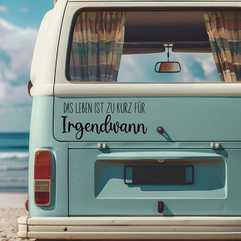 May include: A blue vintage van with a sticker on the back that reads "Das Leben ist zu kurz fur Irgendwann".