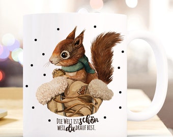 Mug squirrel - The world is beautiful because you are in it - coffee mug gift sister friend mom saying mug ts1067