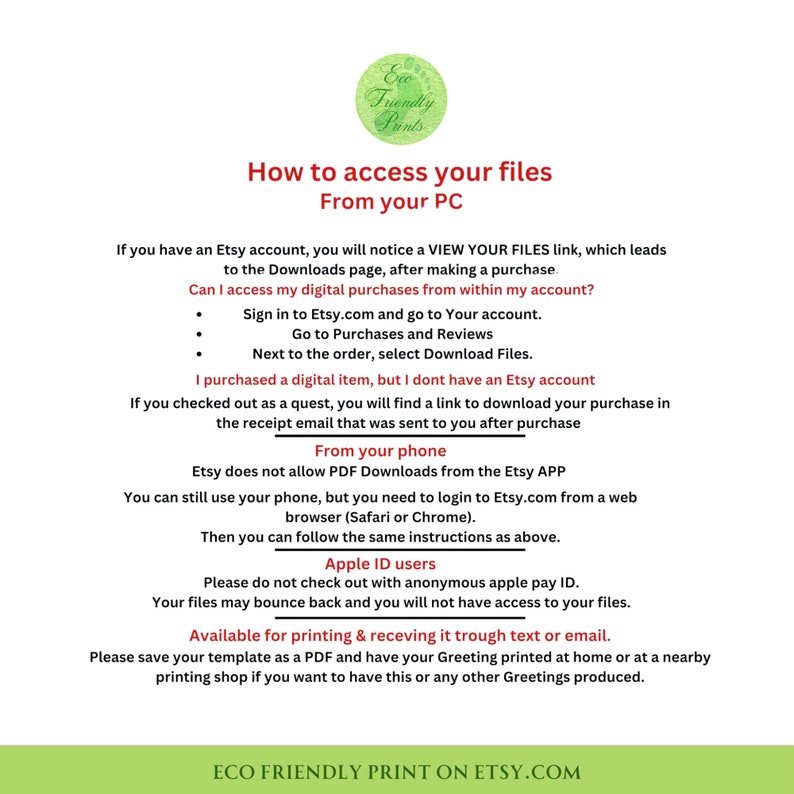 May include: A white text document with a green circle logo that says "Eco Friendly Prints" and instructions on how to access digital files purchased from Etsy.com. The text includes instructions for accessing files from a computer, phone, and Apple ID users.