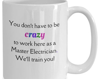 Electrician Mug, We Train You to Be Crazy, Work Gift