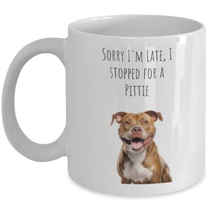 Pitbull mug, Late due to a pittie, Love my dog image 2