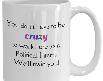 Political Intern Mug, Crazy Training