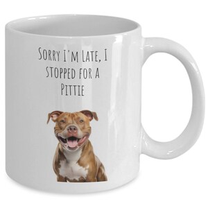 Pitbull mug, Late due to a pittie, Love my dog image 1