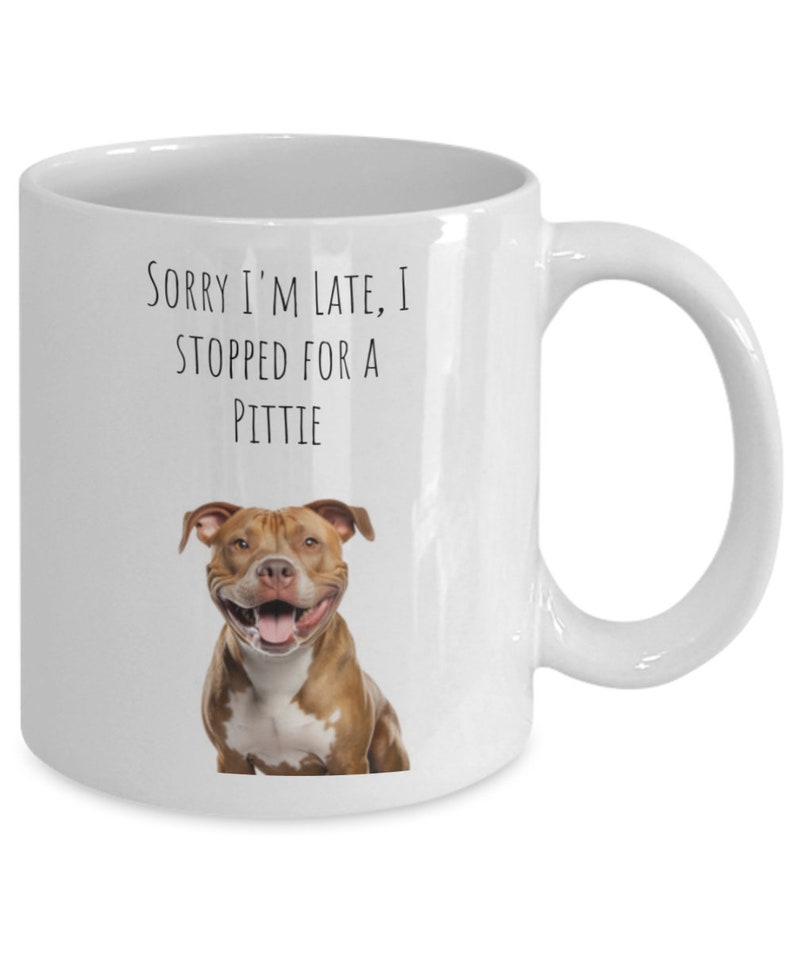 Pitbull mug, Late due to a pittie, Love my dog image 1