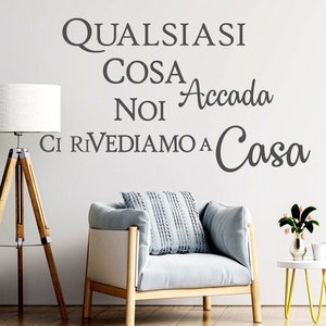 Adesivi murali scritte da parete motivazionali Qualsiasi cosa accada Noi ci rivediamo a Casa adesivi frasi wall stickers decorazione casa immagine 1