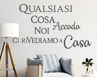 Adesivi murali scritte da parete motivazionali Qualsiasi cosa accada Noi ci rivediamo a Casa adesivi frasi wall stickers decorazione casa