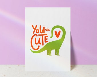 You Are Cute Dinosaur Card - Valentines Dino Greetings Card - Sweet Dinosaur Gift