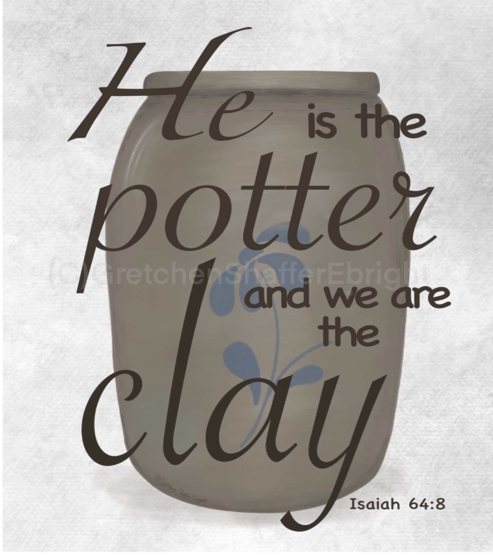 He is the Potter and We Are the Clay Isaiah 648 Bible Verse Pottery
