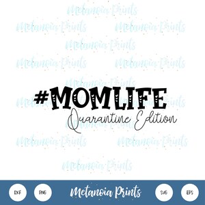 Quarantine Edition #momlife SVG dxf png eps Digital Download, DIY Happy Mothers Day Gift, Silhouette Cameo Cricut, Instant Download