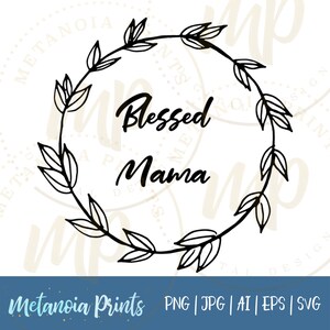 Blessed Mama Wreath SVG dxf png eps Digital Download Cut Files, DIY Mothers Day Gift, Silhouette Cameo Cricut, Instant Download
