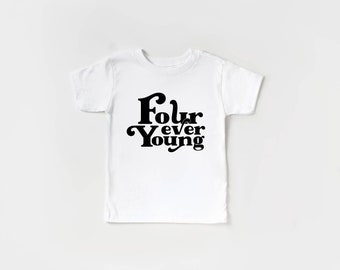 Four Ever Young 4th Birthday Shirt, 4 Year old Shirt, Retro imspired toddler shirts for pictures