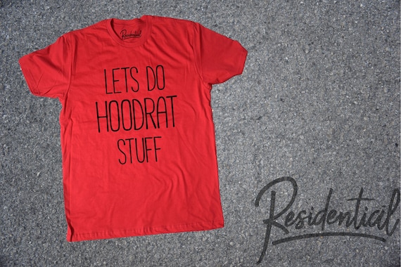 I Like Doing Hoodrat Things With My Friends Hoodrat Things Etsy