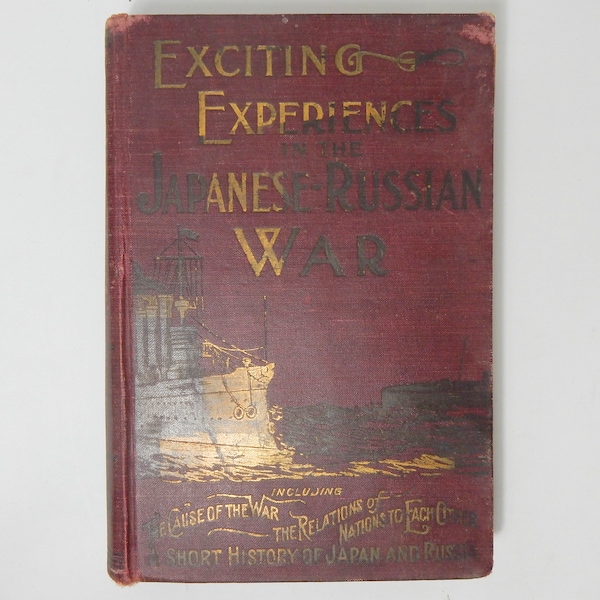 1904 Antique Exciting Experiences in The Japanese-Russian War Illustrated With More than 100 Contemporary Photographic Plates Hardcover