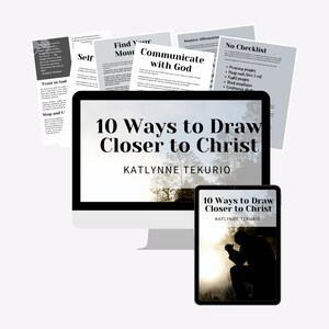 May include: A digital illustration of a book cover with the title "10 Ways to Draw Closer to Christ" by Katlynne Tekurio. The cover features a silhouette of a person praying in a forest setting.