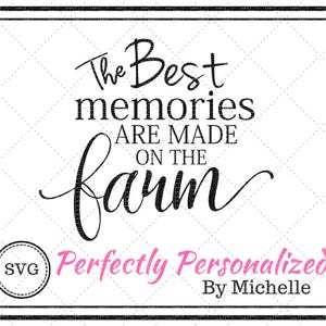 May include: Black and white text graphic with the words "The Best Memories Are Made On The Farm" in a cursive font. Below the text is a pink circle with the words "Perfectly Personalized By Michelle" in white text.