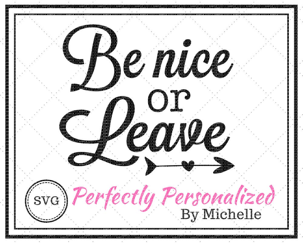 Be Nice Or Leave Svg Etsy