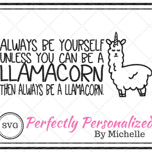 Always be a Llamacorn, digital cut file, SVG