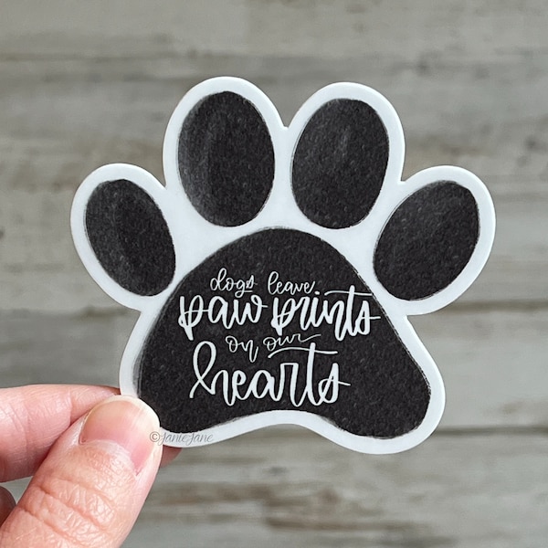 STICKER Dogs Leave Paw Prints on Our Hearts Pet Loss New Puppy Dog Lover Dog Mama Fur Baby Pet Parent Pet Love Vinyl Sticker