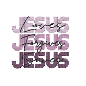 May include: A graphic design with the words "JESUS LOVES, JESUS FORGIVES, JESUS SAVES" in a stacked arrangement. The word "JESUS" is in a purple, textured font, with the other words in a black, cursive font.
