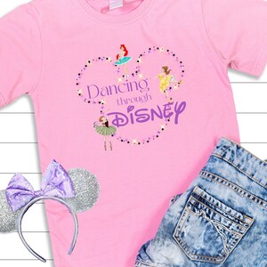 Dancing through Disney T-Shirt, Dance Competition Disney, Princesses Dancing, Disney Dance, Dance Shirt, Ballet Shirt, Disney Vacation Shirt